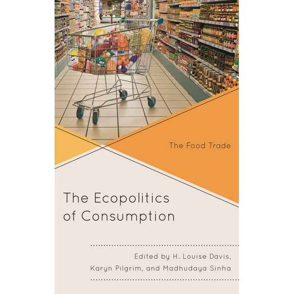 Ecocritical Theory and Practice The Ecopolitics of Consumption: The Food Trade, (Paperback)
