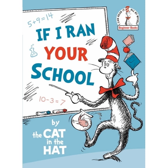 Dr. Seuss Beginner Books(r) If I Ran Your School-By the Cat in the Hat, (Hardcover)