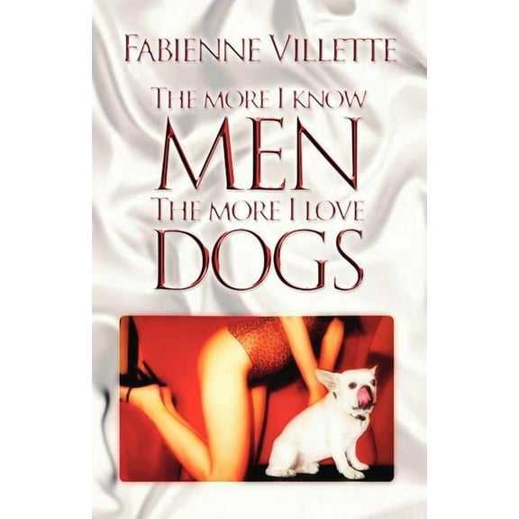 The More I know Men, the More I love dogs