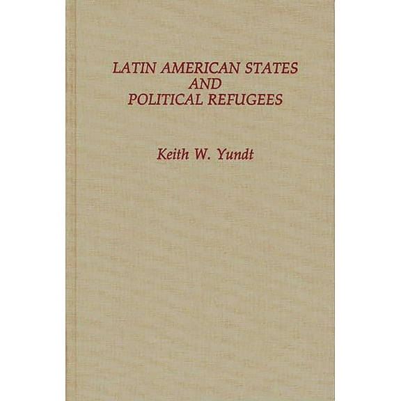 Latin American States and Political Refugees, (Hardcover)