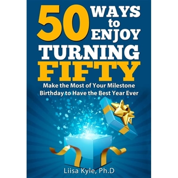 Pre-Owned 50 Ways to Enjoy Turning Fifty: Make the Most of Your Milestone Birthday to Have the Best Year Ever Paperback - USED