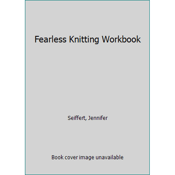 Pre-Owned Fearless Knitting Workbook (Unknown) 1596681497 9781596681491