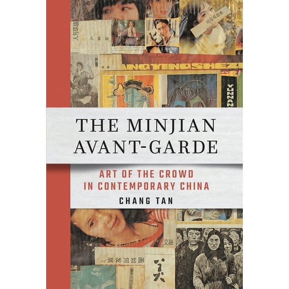 The Minjian Avant-Garde: Art of the Crowd in Contemporary China, (Hardcover)