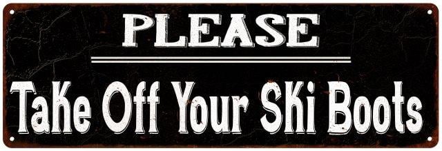 Black Take Off Your Ski Boots Vintage Reprodution Metal Sign 6x18 Old Advertising Man Cave Game Room M6180821 by Chico Creek Signs
