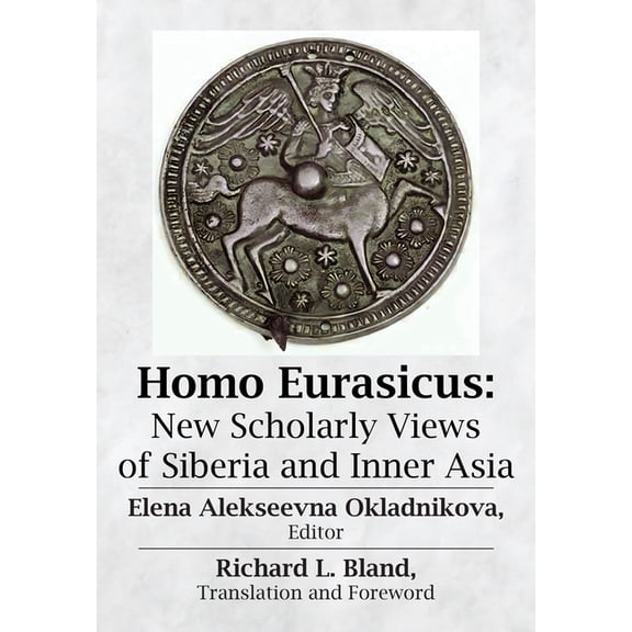 Homo Eurasicus: New Scholarly Views of Siberia and Inner Asia, (Hardcover)