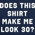 thumbnail image 3 of CafePress - Does This Shirt Make Me Look 30 Dark T Shirt - Men's Classic Graphic Cotton T-Shirt, 3 of 4