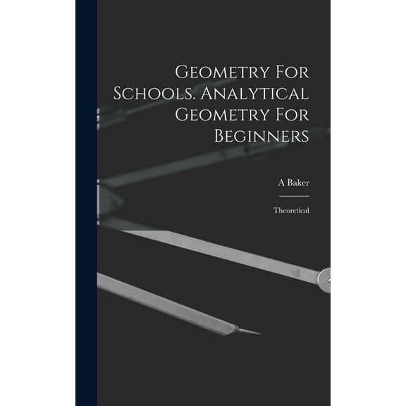 Geometry For Schools. Analytical Geometry For Beginners: Theoretical (Hardcover)