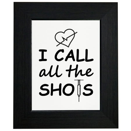 Shot Framed - I Call All The Shots - Nurse Syringe - Funny Graphic Framed Print Poster Wall or Desk Mount Options
