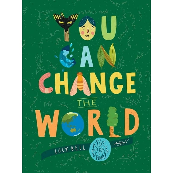 You Can Change the World: The Kids' Guide to a Better Planet, (Hardcover)