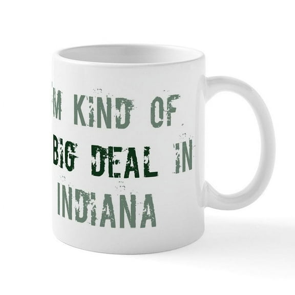 CafePress - Big Deal In Indiana Mug - 11 oz Ceramic Mug - Novelty Coffee Tea Cup