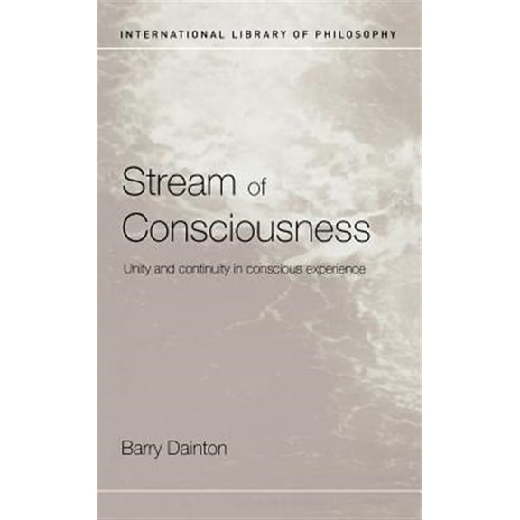 Pre-Owned International Library of Philosophy Stream of Consciousness: Unity and Continuity in Conscious Experience, (Hardcover)