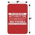 thumbnail image 6 of Let's Do It The Dumbest Way Possible Funny Home Business Office Sign - Plastic - 6" x 9" (15.3cm x 22.9cm), 6 of 6