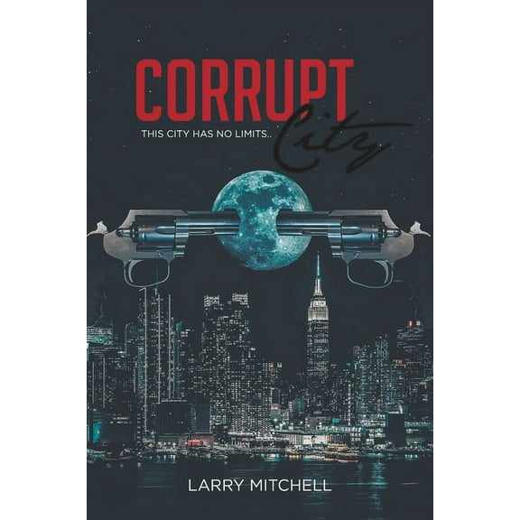 Corrupt City: This city has no limits, (Paperback)