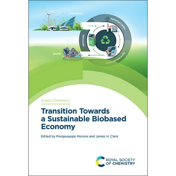 Green Chemistry Transition Towards a Sustainable Biobased Economy, Book 64, (Hardcover)