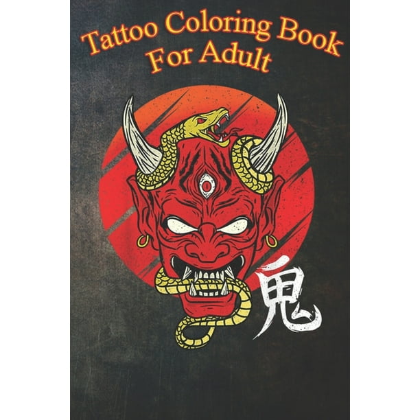 Download Tattoo Coloring Book For Adult Japanese Oni Demon Mask I Harajuku Yokai An Coloring Book For Relaxation With Awesome Modern Tattoo Designs Paperback Walmart Com Walmart Com