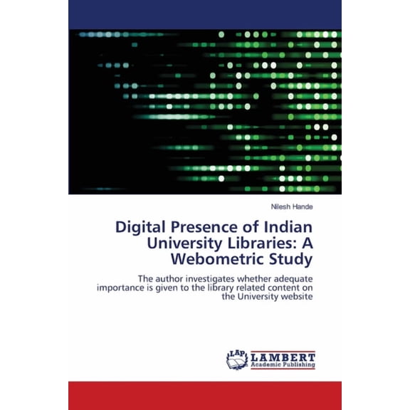 Digital Presence of Indian University Libraries: A Webometric Study, (Paperback)