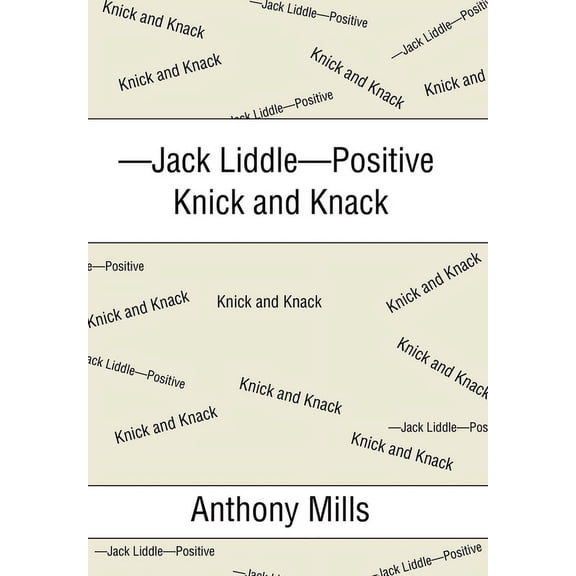 -Jack Liddle-Positive Knick and Knack (Hardcover)