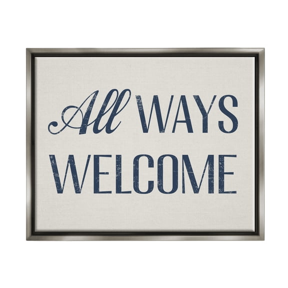 Stupell Industries All Ways Welcome Phrase Inspirational Painting Gray Floater Framed Art Print Wall Art, 21 x 17