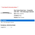 thumbnail image 2 of Rear Center Brake Hose - Compatible with 1985 - 1993 Volkswagen Cabriolet 1986 1987 1988 1989 1990 1991 1992, 2 of 2