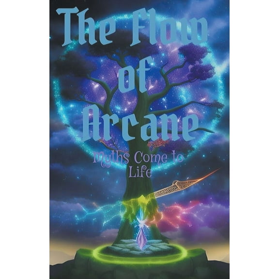 The Flow of Arcane Myths Come to Life, Book 1, (Paperback)
