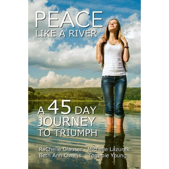 Peace Like a River: A 45-Day Journey Towards Triumph (Paperback)