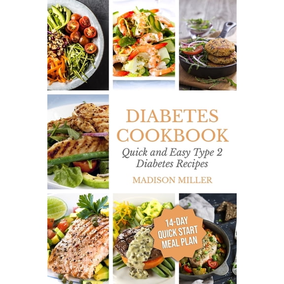 Cookbooks for Diabetics Diabetes Cookbook: Quick and Easy Diabetes Type 2 Recipes - 14-Day Quick Start Meal Plan, Book 1, (Paperback)