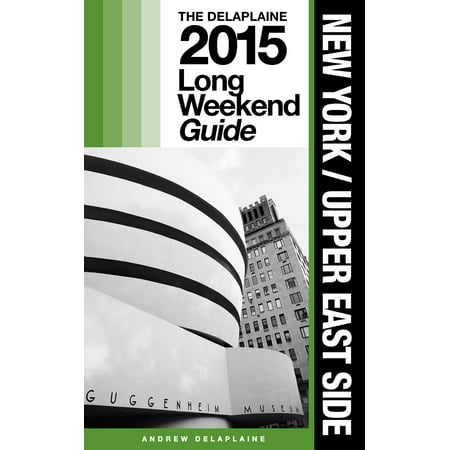 New York / Upper East Side: The Delaplaine 2015 Long Weekend Guide - (Best Pet Rx Upper East Side)