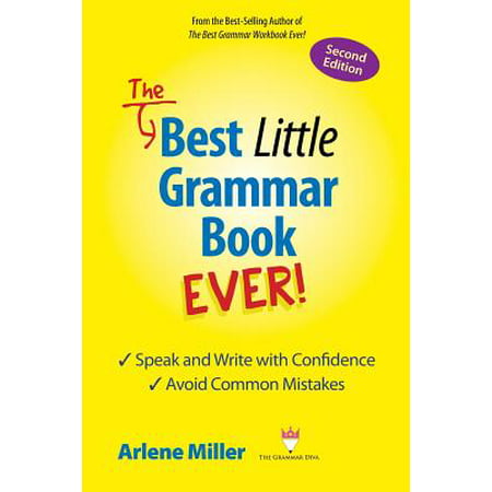 The Best Little Grammar Book Ever! Speak and Write with Confidence / Avoid Common Mistakes, Second