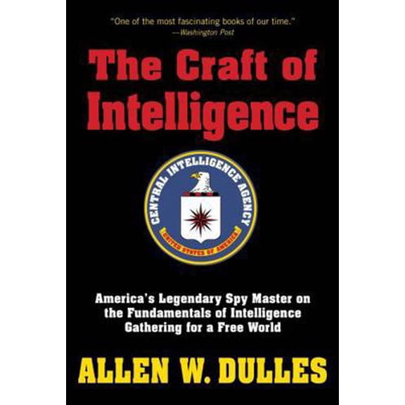 Pre-Owned The Craft of Intelligence: America's Legendary Spy Master on the Fundamentals of Intelligence Gathering for a Free World (Paperback) 1493018795 9781493018796