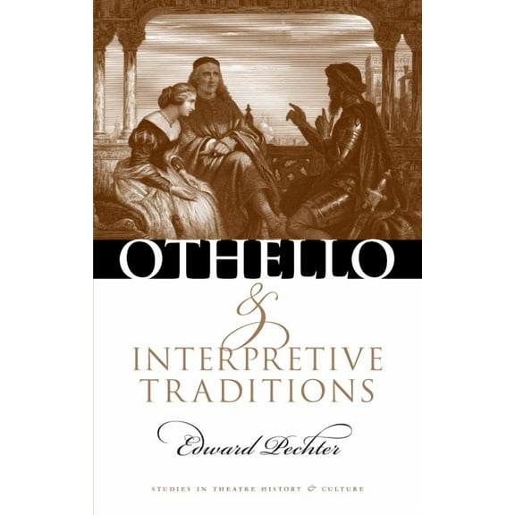 Studies Theatre Hist & Culture: Othello and Interpretive Traditions (Paperback)
