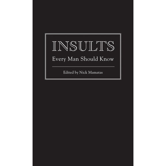 Pre-Owned Insults Every Man Should Know (Hardcover) 1594745242 9781594745249