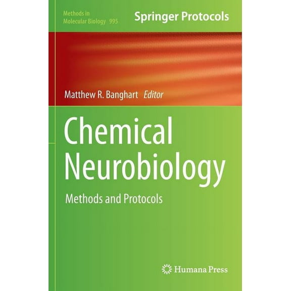 Methods in Molecular Biology Chemical Neurobiology: Methods and Protocols, Book 995, (Hardcover)