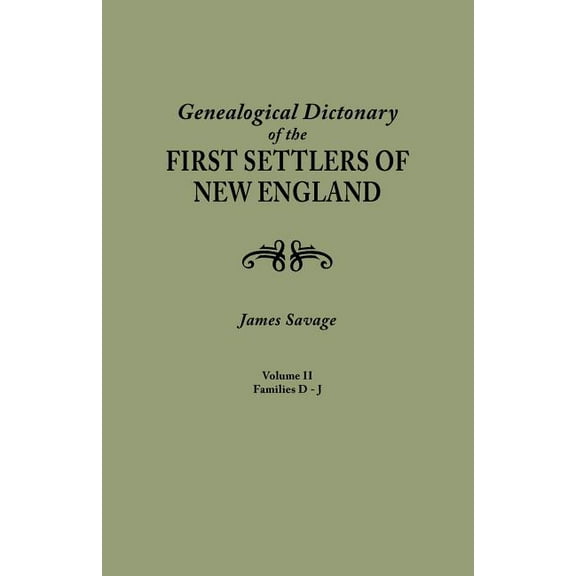 Genealogical Dictionary of the First Settlers of New England, Showing Three Generations of Those Who Came Before May, 1692. in Four Volumes. Volume II (Paperback)