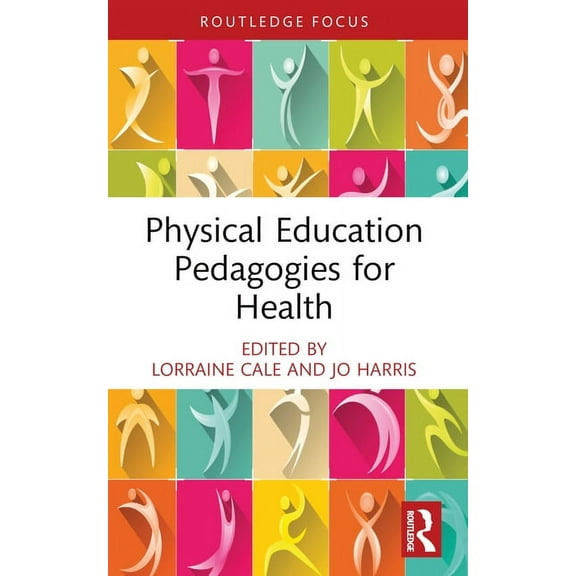 Routledge Focus on Sport Pedagogy Physical Education Pedagogies for Health, (Paperback)