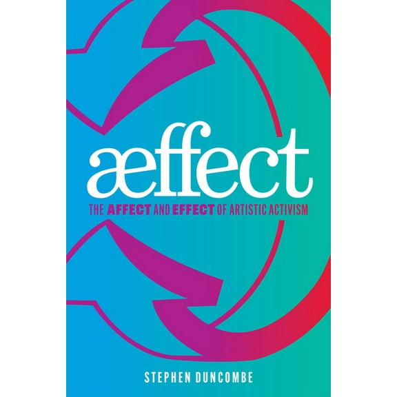 Aeffect: The Affect and Effect of Artistic Activism (Hardcover)