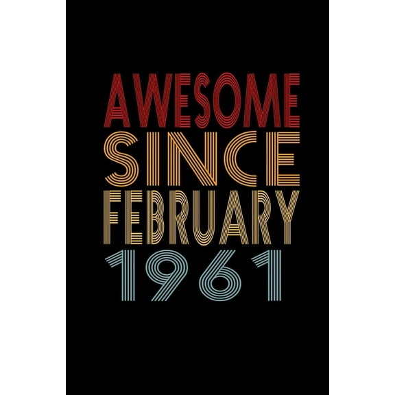 Awesome Since February 1961: Birthday Gift for 59 Year Old Men and Women (Paperback)