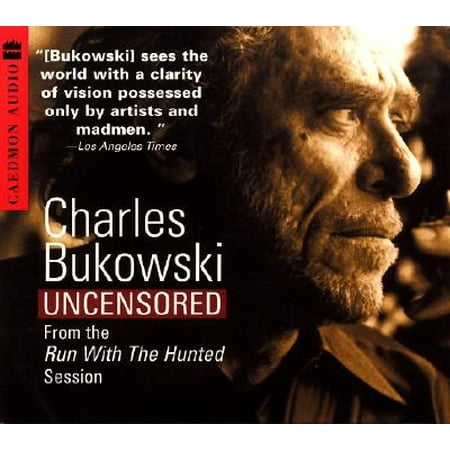 Charles Bukowski Uncensored CD : From the Run with the Hunted Session