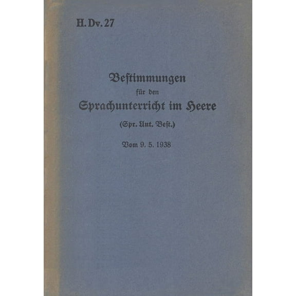 H.Dv. 27 Bestimmungen für den Sprachunterricht im Heere: Vom 9.5.1938 - Neuauflage 2020, (Paperback)