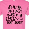 thumbnail image 4 of Inktastic Humor Sorry Did I Just Roll My Eyes out Loud T-Shirt, 4 of 5