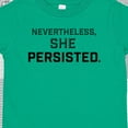 thumbnail image 4 of Inktastic Nevertheless, She Persisted Boys or Girls Toddler T-Shirt, 4 of 5
