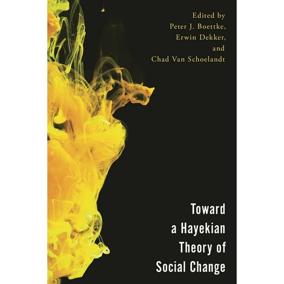 Economy, Polity, and Society Toward a Hayekian Theory of Social Change, (Hardcover)