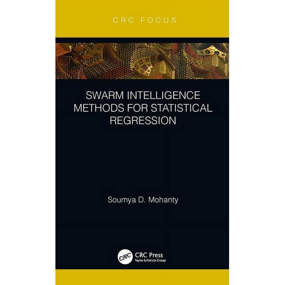 Swarm Intelligence Methods for Statistical Regression, (Hardcover)