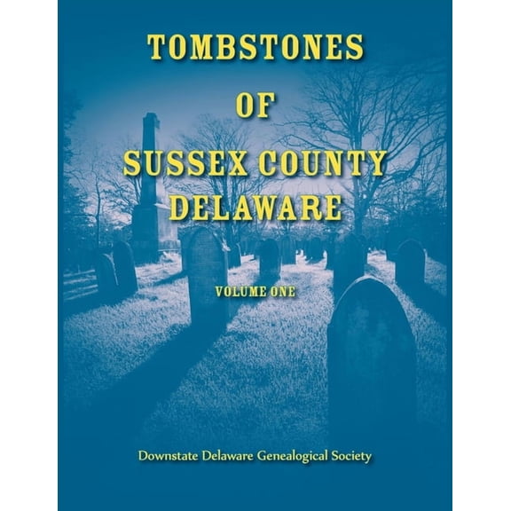 Tombstones of Sussex County, Delaware, Volume One, (Paperback)