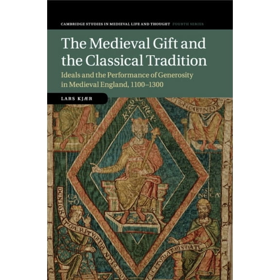 Cambridge Studies in Medieval Life and T The Medieval Gift and the Classical Tradition, Book 114, (Paperback)