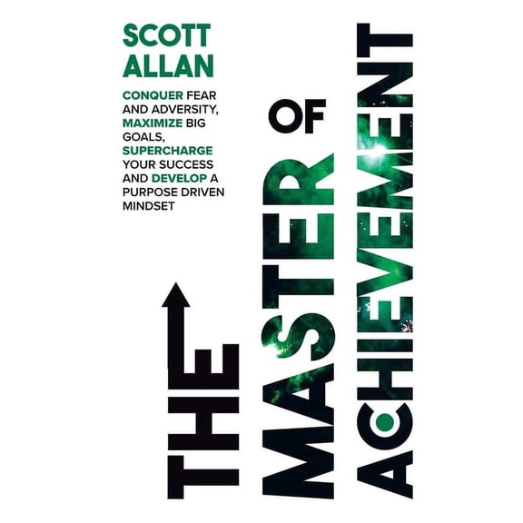 Destiny Builder's The Master of Achievement: Conquer Fear and Adversity, Maximize Big Goals, Supercharge Your Success and Develop a Purpos, (Hardcover)
