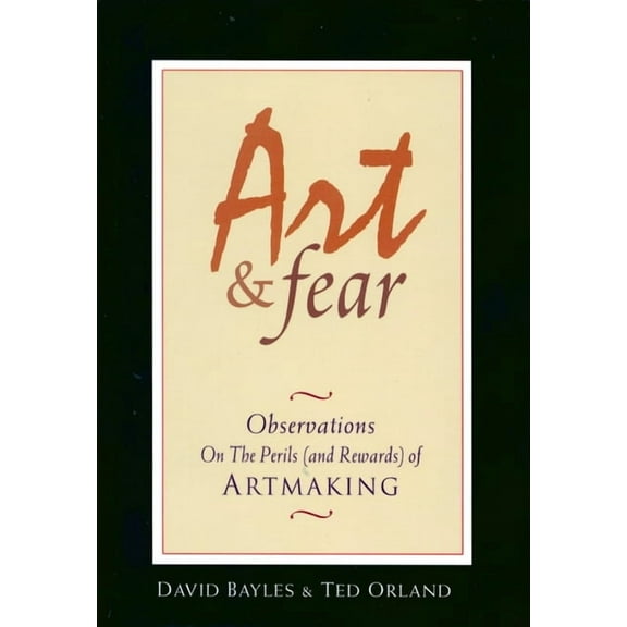 Art & Fear: Observations on the Perils (and Rewards) of Artmaking, (Paperback)