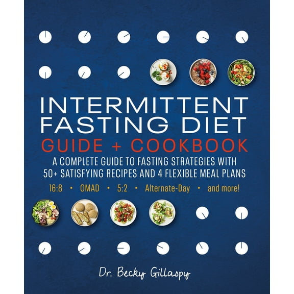 Pre-Owned Intermittent Fasting Diet Guide and Cookbook: A Complete Guide to 16:8, Omad, 5:2, Alternate-Day, and More (Paperback) 1465497668 9781465497666