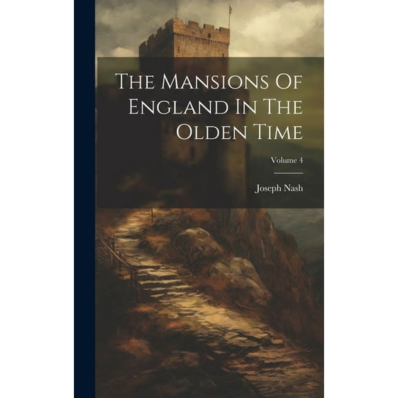 The Mansions Of England In The Olden Time; Volume 4 (Hardcover)