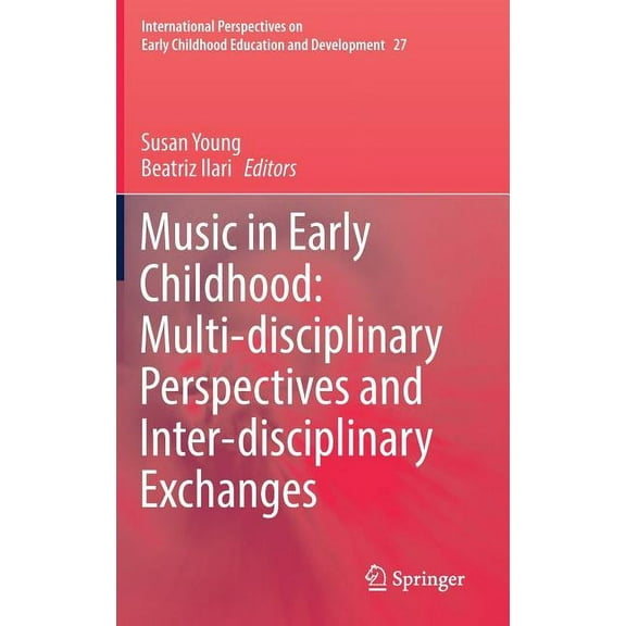 International Perspectives on Early Chil Music in Early Childhood: Multi-Disciplinary Perspectives and Inter-Disciplinary Exchanges, Book 27, (Hardcover)