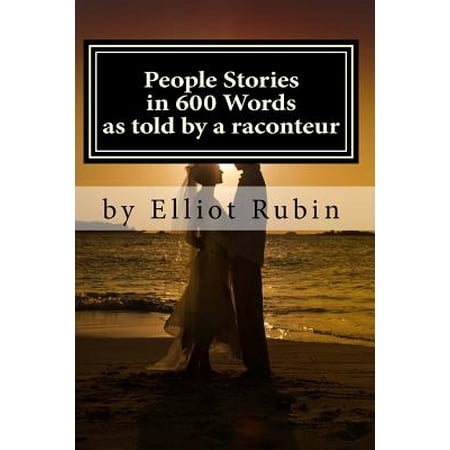 People Stories in 600 Words: As Told Be a Raconteur